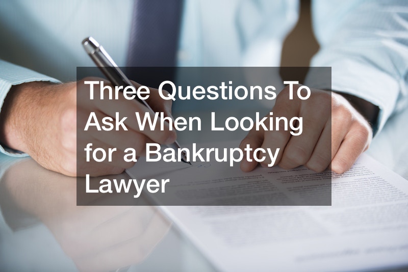 Three Questions To Ask When Looking for a Bankruptcy Lawyer