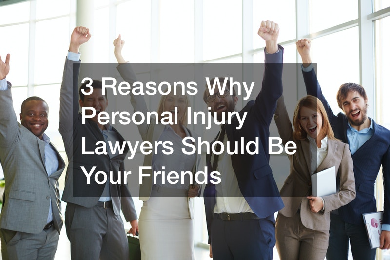 3 Reasons Why Personal Injury Lawyers Should Be Your Friends