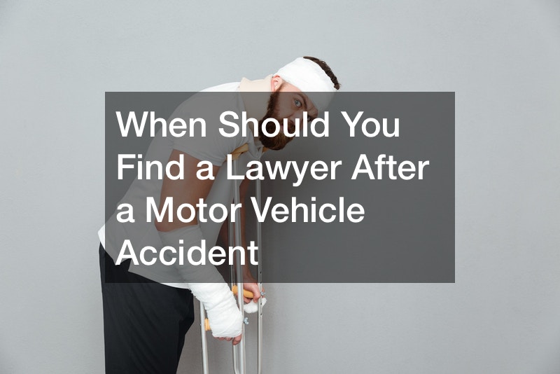 When Should You Find a Lawyer After a Motor Vehicle Accident