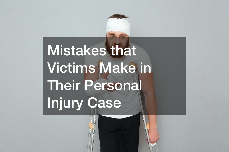 Mistakes that Victims Make in Their Personal Injury Case