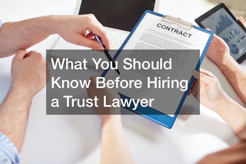 What You Should Know Before Hiring a Trust Lawyer