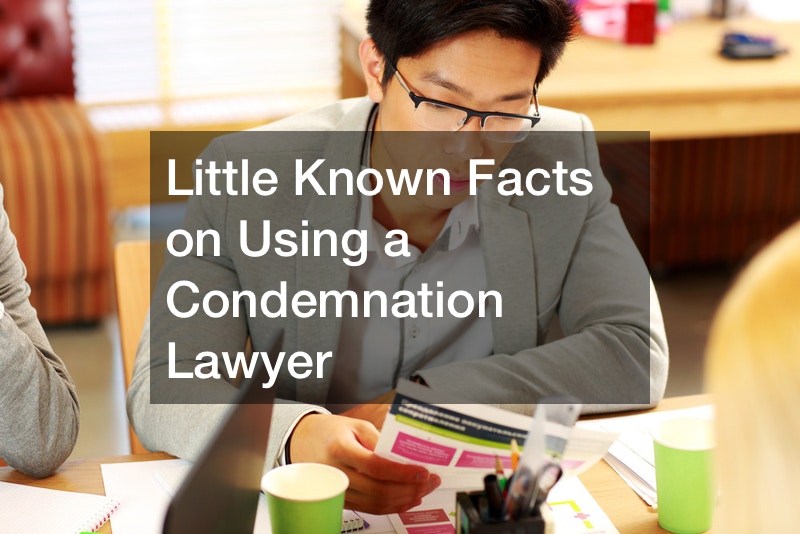 Little Known Facts on Using a Condemnation Lawyer