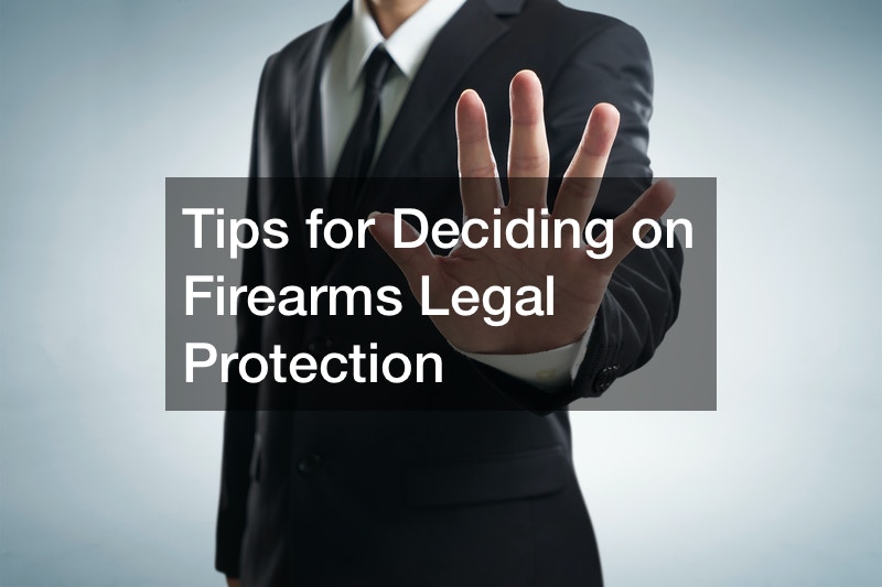 Tips for Deciding on Firearms Legal Protection