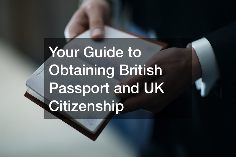 Your Guide to Obtaining British Passport and UK Citizenship