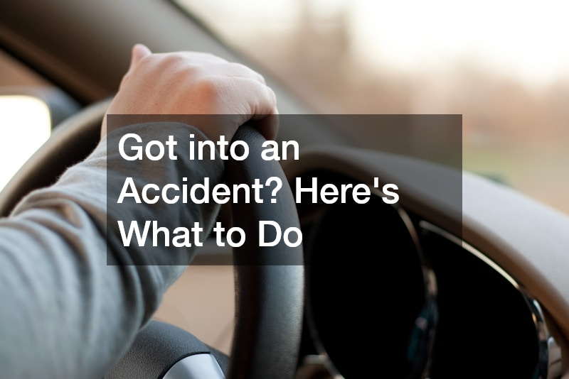 Got into an Accident? Heres What to Do