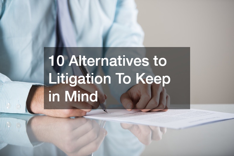 10 Alternatives to Litigation To Keep in Mind