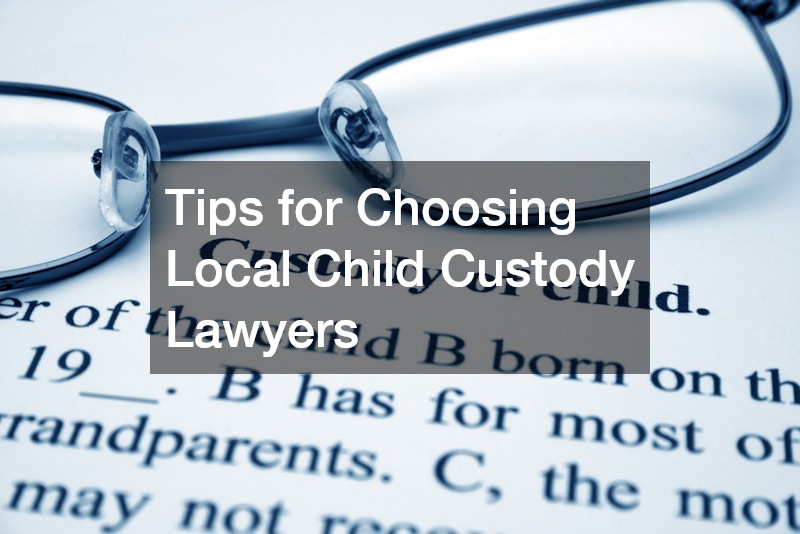 Tips for Choosing Local Child Custody Lawyers